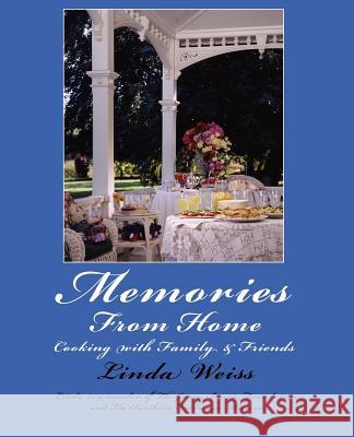 Memories From Home: Cooking with Family & Friends Weiss, Linda 9780595427390 iUniverse - książka