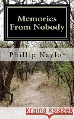 Memories From Nobody: A Tale of the American Orphan Naylor, Phillip Andrew 9781463739195 Createspace - książka