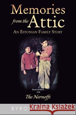 Memories from the Attic: The Nernoffs Byron Nernoff 9781512799132 WestBow Press - książka