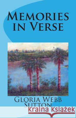 Memories in Verse Gloria Webb Sutton Ruth y. Nott 9781502752710 Createspace - książka