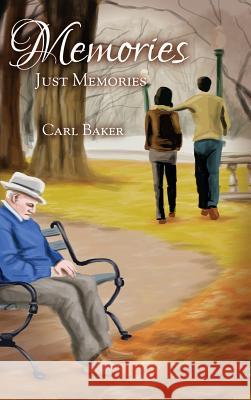Memories: Just Memories Carl Baker 9781480926127 Dorrance Publishing Co. - książka