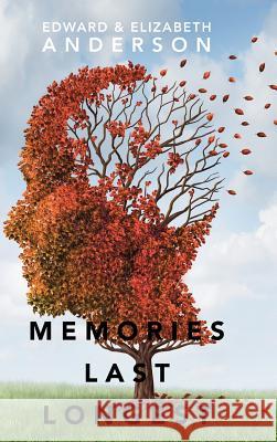 Memories Last Longest. Edward &. Elizabeth Anderson 9781524664664 Authorhouse - książka