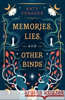 Memories, Lies, and Other Binds Katy Foraker 9781088028315 IngramSpark - książka