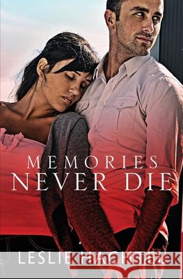 Memories Never Die Leslie Hachtel 9781733727839 Leslie Hachtel - książka