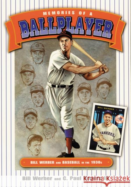 Memories of a Ballplayer: Bill Werber and Baseball in the 1930s Bill Werber C. Paul Rogers 9780910137843 University of Nebraska Press - książka