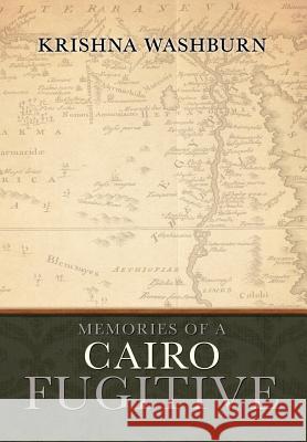 Memories of a Cairo Fugitive Krishna Washburn 9781466914056 Trafford Publishing - książka