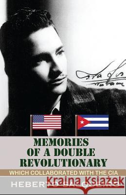 Memories of a Double Revolutionary Heberto Salgueiro 9781495256141 Createspace - książka