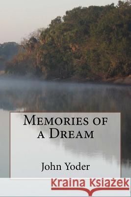 Memories of a Dream John Hewes Yoder 9781978252646 Createspace Independent Publishing Platform - książka