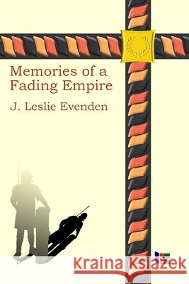 Memories of a Fading Empire John Leslie Evenden 9780578750897 Wiltonlogic LLC - książka