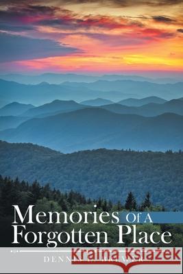 Memories of a Forgotten Place Dennis L Brewer 9781973676607 WestBow Press - książka