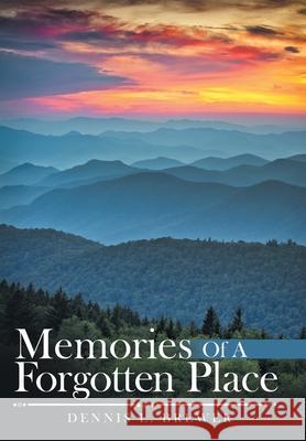 Memories of a Forgotten Place Dennis L Brewer 9781973676614 WestBow Press - książka