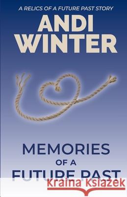 Memories of a Future Past: A Relics of a Future Past story Andi Winter 9781798566602 Independently Published - książka