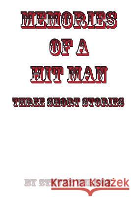 Memories of a Hit Man: Three Short Stories Steven Wilcox 9781480052888 Createspace - książka