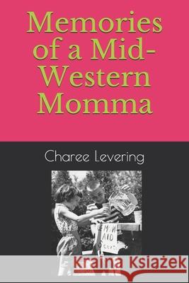 Memories of a Mid-Western Momma Robert Cunningham Charee Levering 9781686673344 Independently Published - książka
