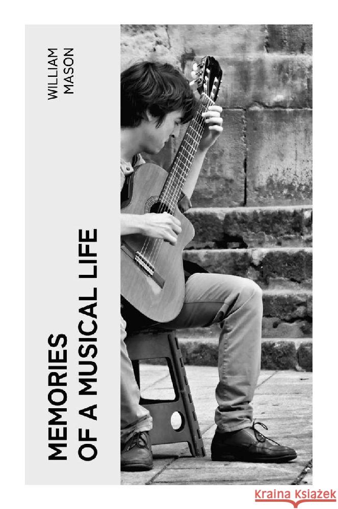 Memories of a Musical Life Mason, William 9788027378142 e-artnow - książka