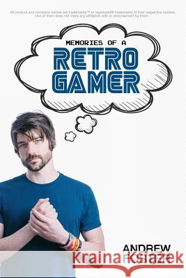 Memories Of A Retro Gamer Andrew Foster, M.a 9781367643956 Blurb - książka