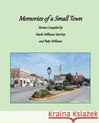 Memories of a Small Town: Stories from Loogootee, Indiana Marla (Kalb) Williams-Va Patty Arvin Williams Indiana Residents of Loogootee 9781949609721 Pen It! Publications, LLC - książka