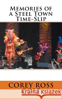 Memories of a Steel Town Time-Slip Corey Ross Cole 9781533638748 Createspace Independent Publishing Platform - książka