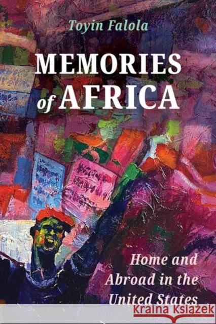 Memories of Africa: Home and Abroad in the United States Toyin Falola 9781496843494 University Press of Mississippi - książka