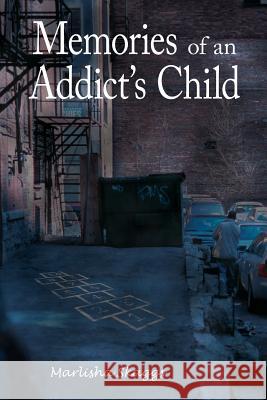 Memories of an Addict's Child Marlisha M. Skaggs 9781506156835 Createspace - książka