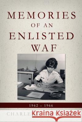 Memories of an Enlisted WAF: 1962 - 1966 Copeland, Charlene 9781944255121 Light Switch Press - książka