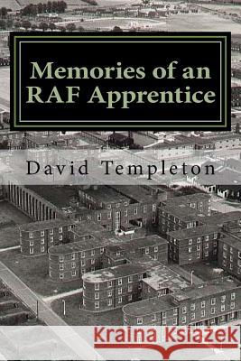 Memories of an RAF Apprentice David Templeton 9781548232993 Createspace Independent Publishing Platform - książka