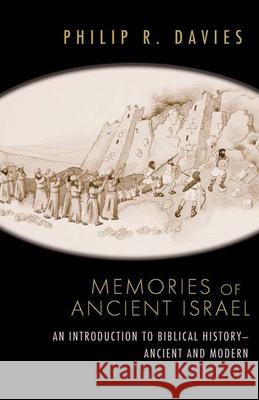 Memories of Ancient Israel: An Introduction to Biblical History--Ancient and Modern Davies, Philip R. 9780664232887 Westminster John Knox Press - książka