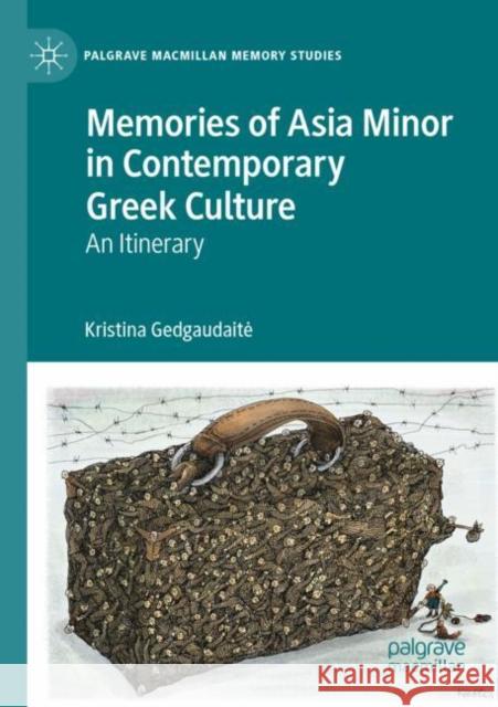 Memories of Asia Minor in Contemporary Greek Culture: An Itinerary Kristina Gedgaudaite 9783030839383 Palgrave MacMillan - książka