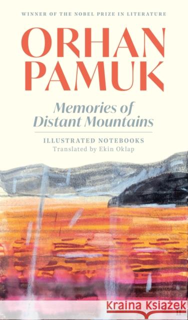 Memories of Distant Mountains: Illustrated Notebooks Orhan Pamuk 9780571384587 Faber & Faber - książka