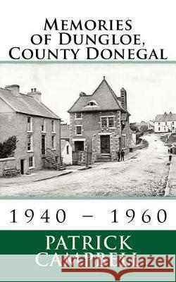 Memories of Dungloe, County Donegal Patrick Campbell 9781519317674 Createspace Independent Publishing Platform - książka