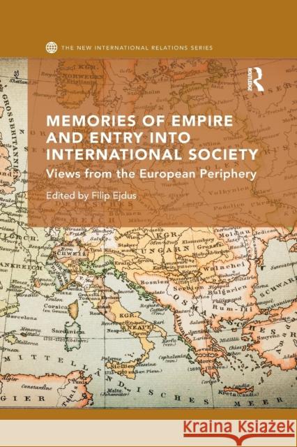 Memories of Empire and Entry Into International Society: Views from the European Periphery Filip Ejdus 9781032179124 Routledge - książka