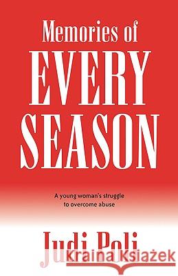 Memories of Every Season: A Young Woman's Struggle to Overcome Abuse Judi Poli 9781931232791 Xulon Press - książka