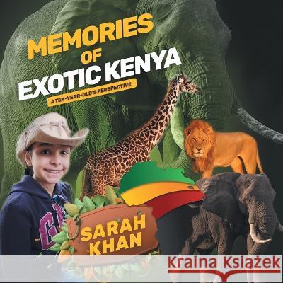 Memories of Exotic Kenya: A Ten-Year-Old\'s Perspective Sarah Khan 9781664269507 WestBow Press - książka