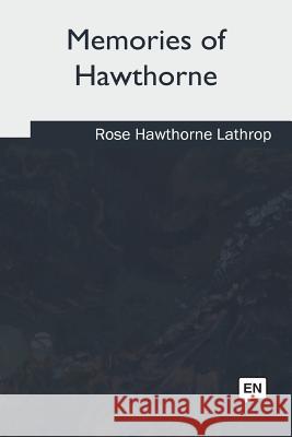 Memories of Hawthorne Rose Hawthorne Lathrop 9781979851770 Createspace Independent Publishing Platform - książka