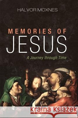 Memories of Jesus Moxnes Halvor Moxnes 9781532684746 Wipf and Stock Publishers - książka