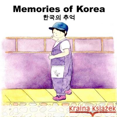 Memories of Korea 한국의 추억: Bilingual Korean-English Children's Book Seong Min Yoo 9781738332021 Beaver Can Press - książka