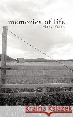 Memories of Life Mary Faith 9781452003351 Authorhouse - książka