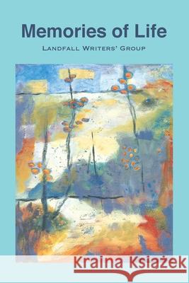Memories of Life Landfall Writers' Group 9781734483567 Legacy IV Books - książka