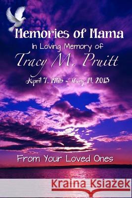 Memories Of Mama: In Loving Memory of Tracy M. Pruitt C. L. Foster 9781494707903 Createspace Independent Publishing Platform - książka