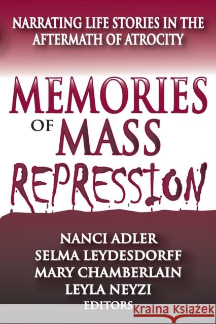 Memories of Mass Repression: Narrating Life Stories in the Aftermath of Atrocity Leydesdorff, Selma 9781412842174 Transaction Publishers - książka