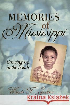 Memories of Mississippi: Growing up in the South Jackson, Wanda F. 9781452015040 Authorhouse - książka