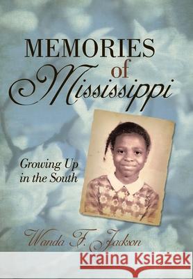 Memories of Mississippi: Growing up in the South Jackson, Wanda F. 9781452015057 Authorhouse - książka