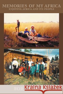 Memories of My Africa: enjoying Africa and its people Landheer, Bob 9781622124367 Strategic Book Publishing - książka