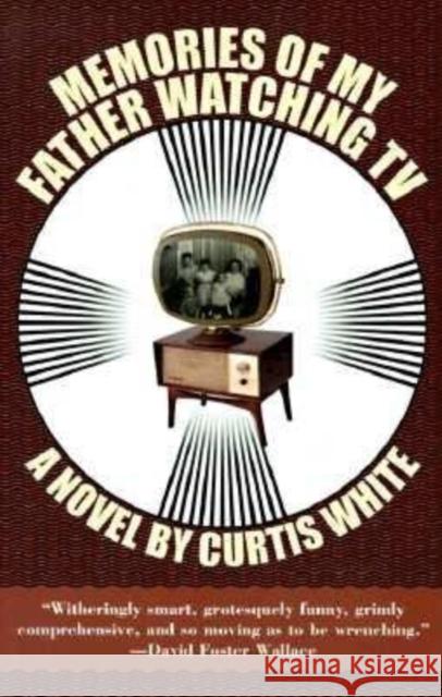 Memories of My Father Watching TV Curtis White 9781564781895 Dalkey Archive Press - książka