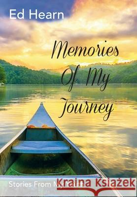 Memories Of My Journey: Stories From My Youth Ed Hearn 9781734036909 Legacy IV Books - książka