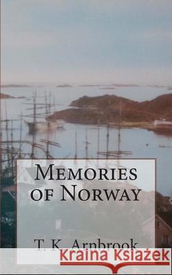 Memories of Norway T. K. Arnbrook 9781479158959 Createspace - książka