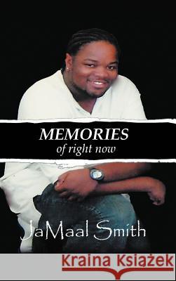 Memories of Right Now Jamaal J. Smith 9781468553604 Authorhouse - książka