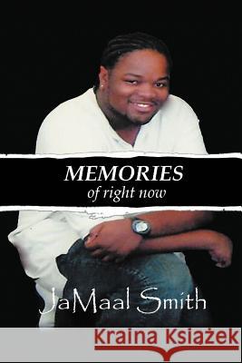 Memories of Right Now Jamaal J. Smith 9781468553628 Authorhouse - książka