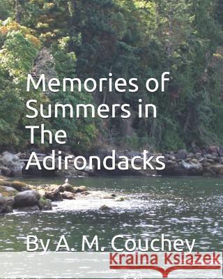 Memories of Summers in the Adirondacks A. M. Couchey 9781097859818 Independently Published - książka