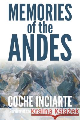Memories of the Andes Jos Inciarte John Guiver Katharine Smith 9781913166335 Heddon Publishing - książka